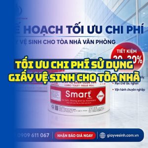 Kế hoạch tối ưu chi phí giấy vệ sinh doanh nghiệp tốt nhất cho doanh nghiệp