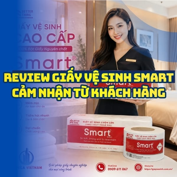 Review giấy vệ sinh smart cảm nhận thực tế từ khách hàng uy tín