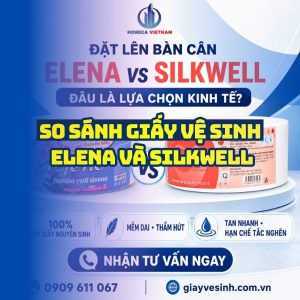 So sánh giấy vệ sinh elena và silkwell tốt nhất tại Horeca Việt Nam