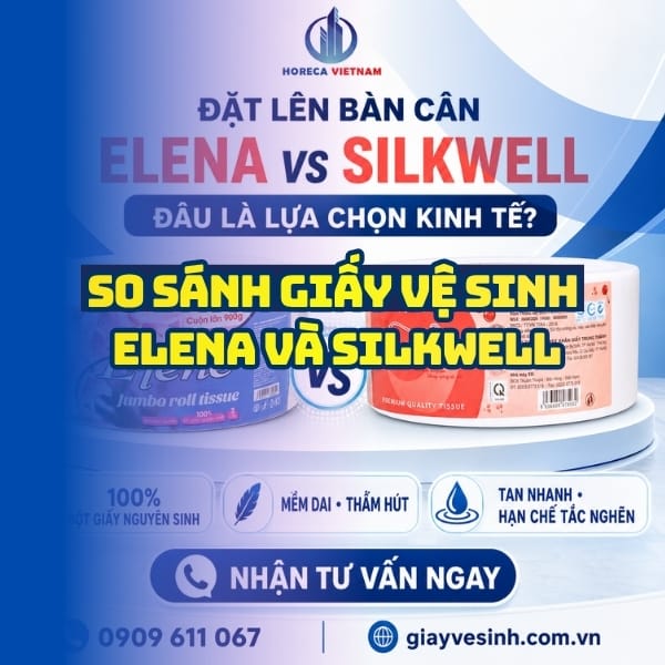 So sánh giấy vệ sinh elena và silkwell tốt nhất tại Horeca Việt Nam
