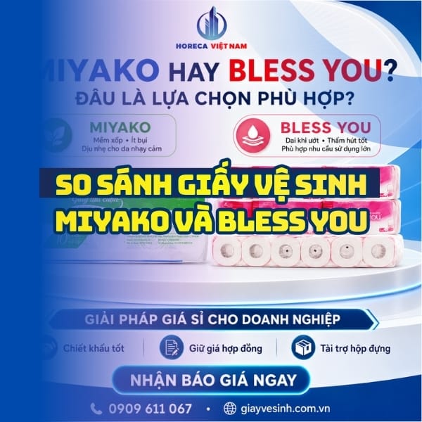 So sánh giấy vệ sinh miyako và bless you tốt nhất tại Horeca Việt Nam