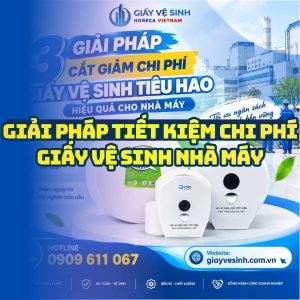 Các giải pháp tiết kiệm chi phí giấy vệ sinh nhà máy hiệu quả tại Horeca Việt Nam
