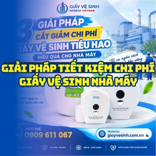Các giải pháp tiết kiệm chi phí giấy vệ sinh nhà máy hiệu quả tại Horeca Việt Nam