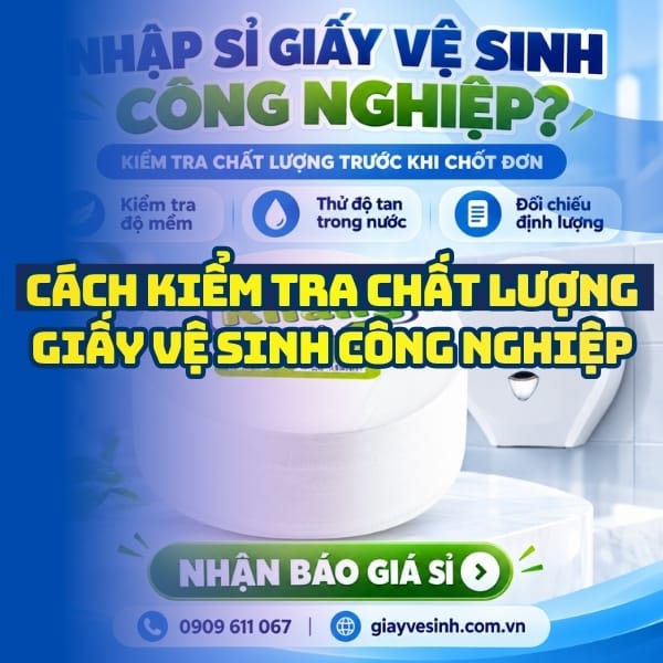 Cách kiểm tra chất lượng giấy vệ sinh công nghiệp cho doanh nghiệp B2B hiệu quả