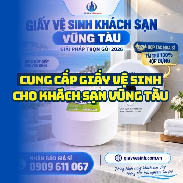 Cung cấp giấy vệ sinh cho khách sạn vũng tàu uy tín giá tốt tại đơn vị phân phối Horeca Việt Nam