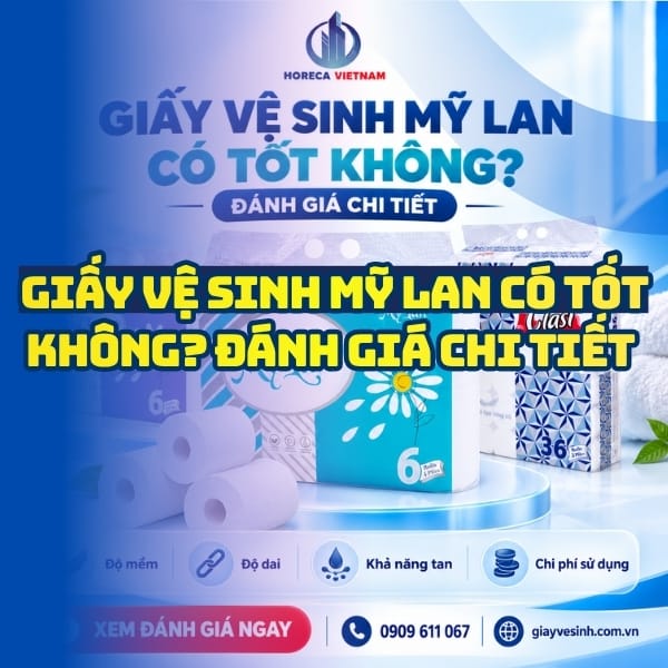 Đánh giá chi tiết giấy vệ sinh mỹ lan có tốt không