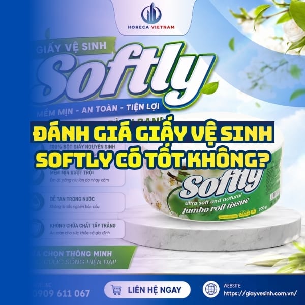 Đánh giá giấy vệ sinh softly có tốt không từ người dùng uy tín
