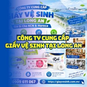 Horeca Việt Nam công ty cung cấp giấy vệ sinh Long An giá sỉ tận xưởng giao hàng tận nơi