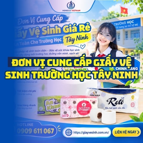 Horeca Việt Nam đơn vị cung cấp giấy vệ sinh giá rẻ trường học tây ninh giá sỉ tận kho an toàn cho học sinh