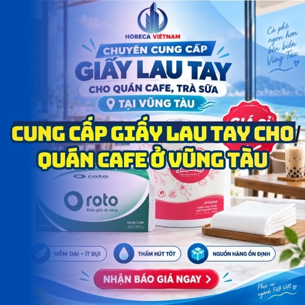 Horeca Việt Nam nguồn cung cấp giấy lau tay quán cafe vũng tàu cao cấp