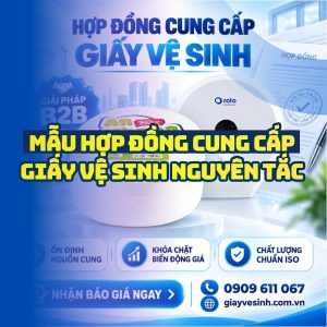 Mẫu hợp đồng cung cấp giấy vệ sinh nguyên tắc cho doanh nghiệp uy tín