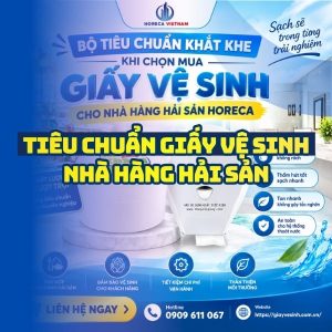 Bộ tiêu chuẩn giấy vệ sinh nhà hàng hải sản khi mua tại Horeca Việt Nam