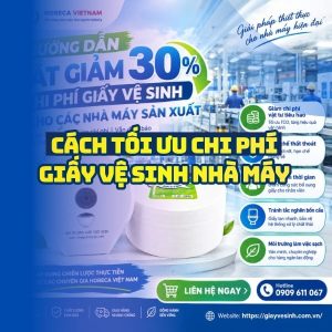 Cách tối ưu chi phí giấy vệ sinh nhà máy sản xuất uy tín tại Horeca Việt Nam