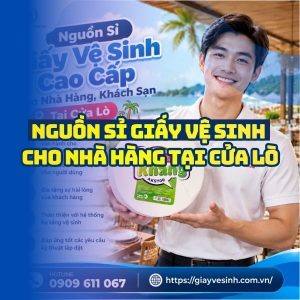 Horeca Việt Nam nguồn sỉ giấy vệ sinh nhà hàng Cửa Lò giá tốt giao hàng nhanh uy tín