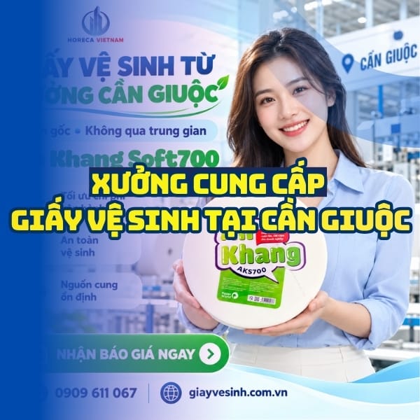 Horeca Việt Nam xưởng giấy vệ sinh Cần Giuộc giá sỉ tận kho giao hàng tận nơi