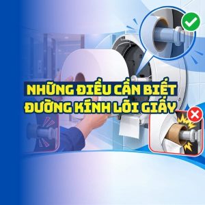 Những điều cần biết về đường kính lõi giấy vệ sinh