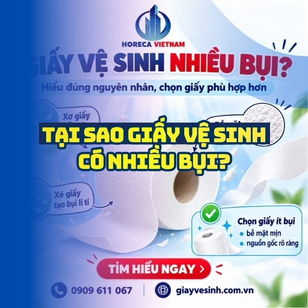 Tìm hiểu tại sao giấy vệ sinh có nhiều bụi tại Horeca Việt Nam