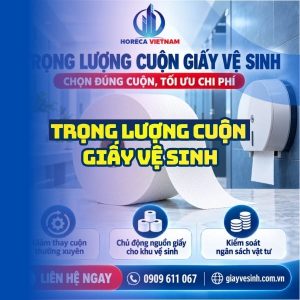Tìm hiểu trọng lượng cuộn giấy vệ sinh tại Horeca Việt Nam